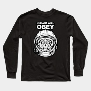 Humans will obey Long Sleeve T-Shirt